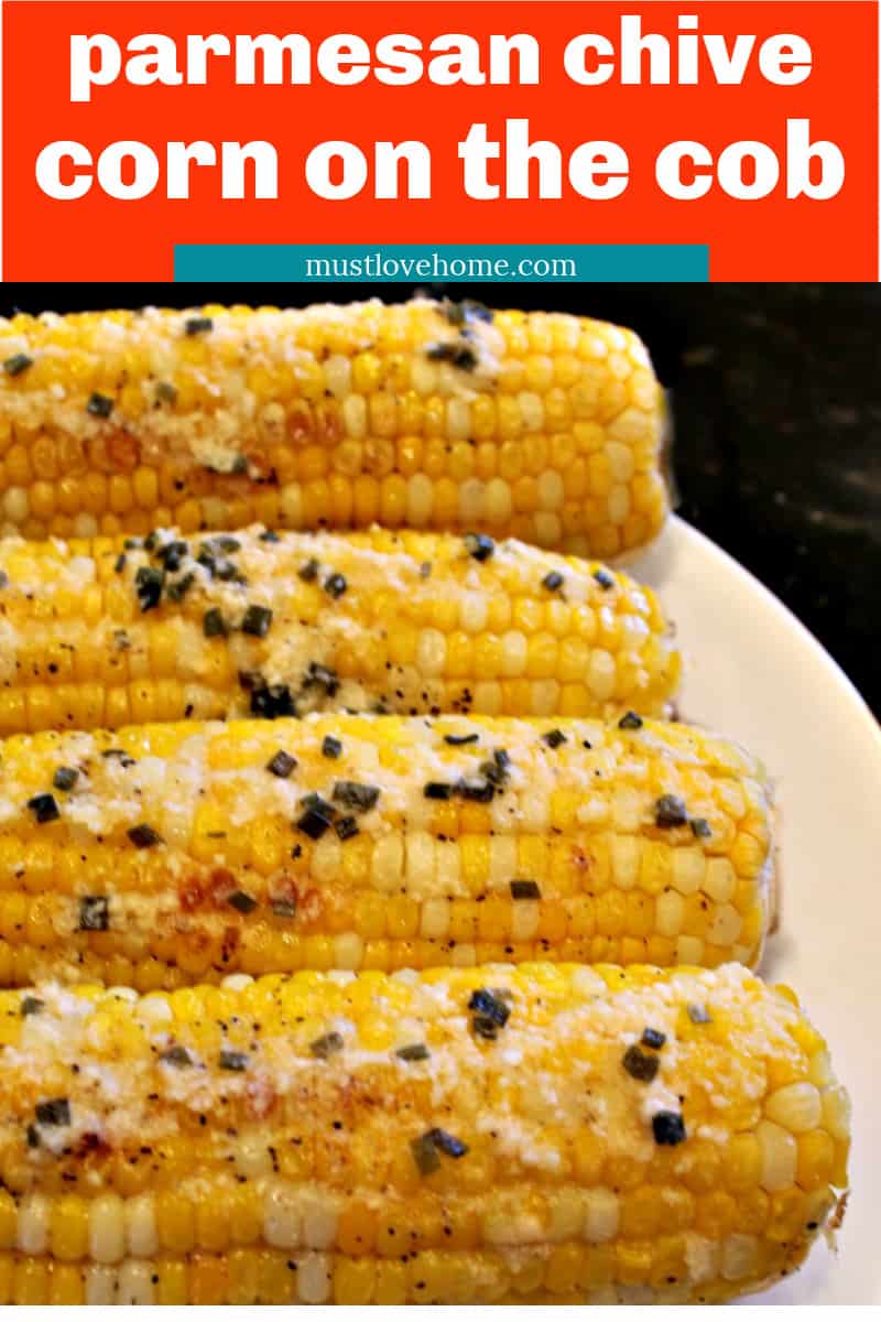 Fresh and crunchy, oven Parmesan Chive Corn on the Cob is the classic side dish recipe made hot and buttery for your next barbecue. #mustlovehomecooking