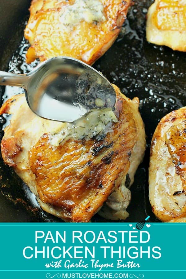 Pan Roasted Chicken Thighs with Thyme Garlic Butter are seared chicken breasts that are oven roasted and smothered with herb garlic butter. Juicy and tender comfort food that's on the table in less than 30 minutes.
