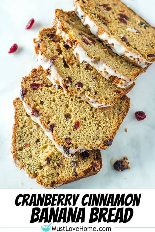 Cranberry Cinnamon Banana Bread - super moist and tender bread with cranberry, cinnamon and yogurt flavors make this delicious loaf perfect for breakfast or dessert! #mustlovehomecooking