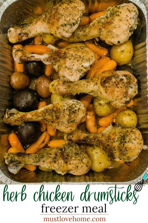 Baked up  juicy and full of garden herb flavor,  this freezer meal with chicken drumsticks, potatoes, carrots and savory sauce is a tasty family favorite. #mustlovehomecooking